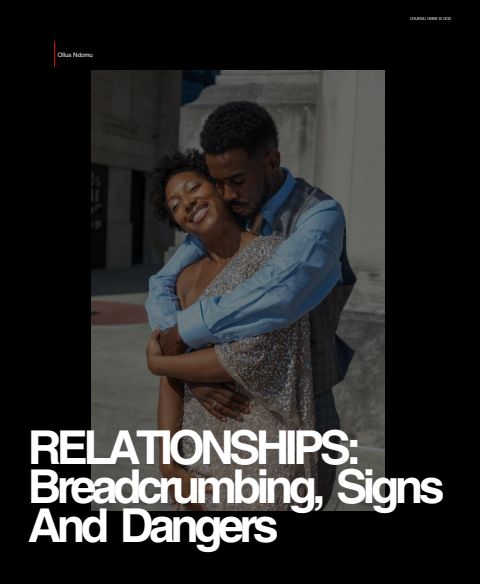 RELATIONSHIPS: Breadcrumbing, Signs And Dangers